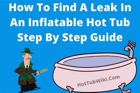 How to Detect a Leak in an Inflatable Hot Tub (Step by Step)